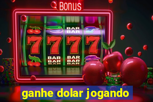 ganhe dolar jogando